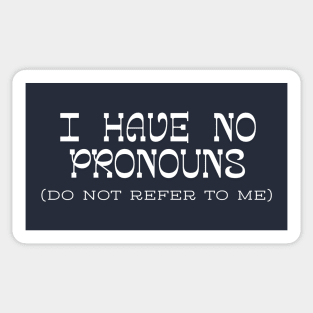 I have no Pronouns Sticker